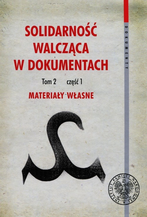 okładka Solidarność walcząca w dokumentach Tom 2 Część 1 Materiały własne książka | Kamil Dworaczek, Grzegorz Waligóra