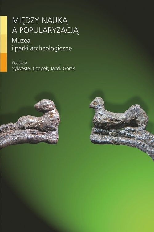 okładka Między nauką a popularyzacją Muzea i parki archeologiczne książka