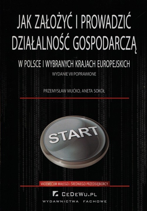 okładka Jak założyć i prowadzić działalność gospodarczą w Polsce i wybranych krajach europejskich książka | Przemysław Mućko, Aneta Sokół