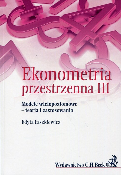 okładka Ekonometria przestrzenna III Modele wielopoziomowe - teoria i zastosowania książka | Edyta Łaszkiewicz