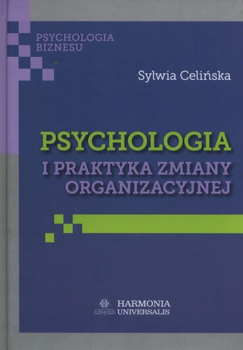 okładka Psychologia i praktyka zmiany organizacyjnej książka | Sylwia Celińska