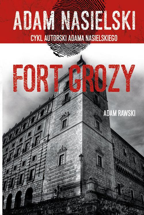 okładka Fort Grozy Adam Rawski. Cykl autorski Adama Nasielskiego książka | Adam Nasielski
