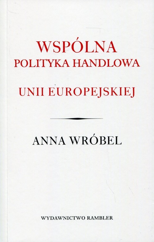 okładka Wspólna polityka handlowa Unii Europejskiej książka | Anna Wróbel