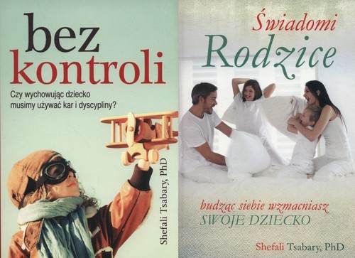 okładka Świadomi rodzice / Bez kontroli Pakiet książka | Tsabary Shefali