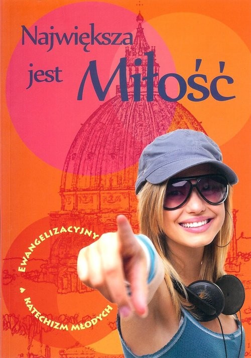 okładka Największa jest Miłość Ewangelizacyjny Katechizm Młodych książka | Mąkosa Paweł