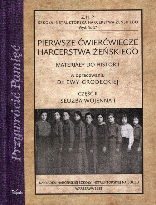 okładka Pierwsze ćwierćwiecze harcerstwa żeńskiego Część 2 Służba wojenna I Materiały do historii książka | Ewa Grodecka