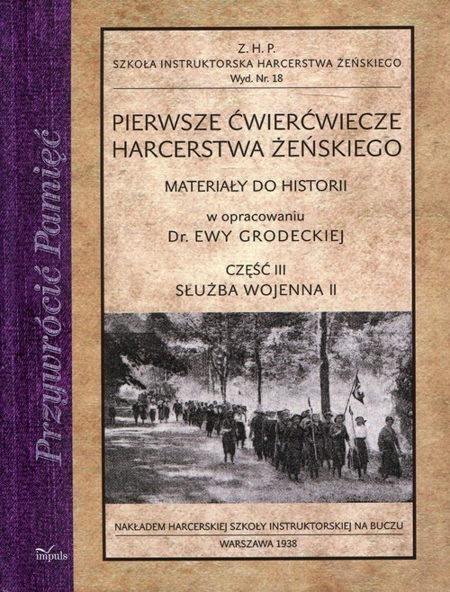 okładka Pierwsze ćwierćwiecze harcerstwa żeńskiego Część 3 Służba wojenna II Materiały do historii książka | Ewa Grodecka