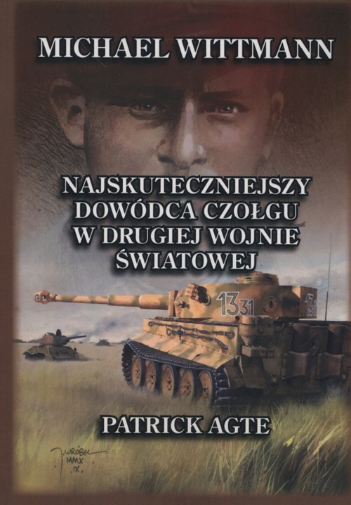okładka Michael Wittmann Najskuteczniejszy dowódca czołgu w drugiej wojnie światowej Tom 1 książka | Agte Patrick