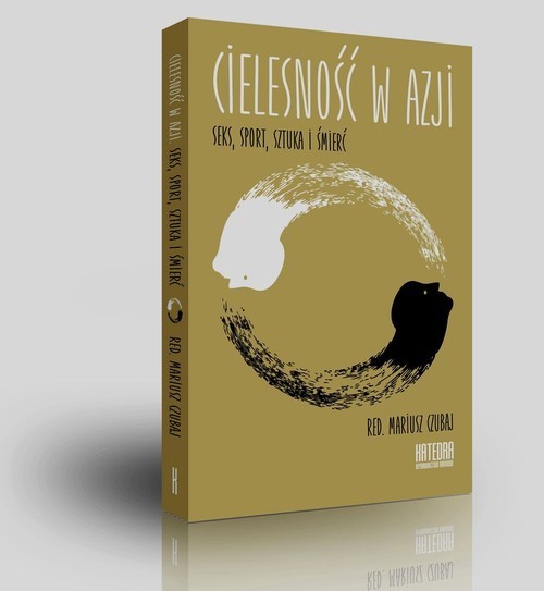okładka Cielesność w Azji Seks, sport, sztuka i śmierć książka | Mariusz Czubaj