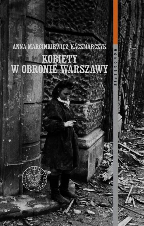 okładka Kobiety w obronie Warszawy Ochotnicza Legia Kobiet (1918–1922) i Wojskowa Służba Kobiet ZWZ-AK (1939–1945) książka | Anna Marcinkiewicz-Kaczmarczyk