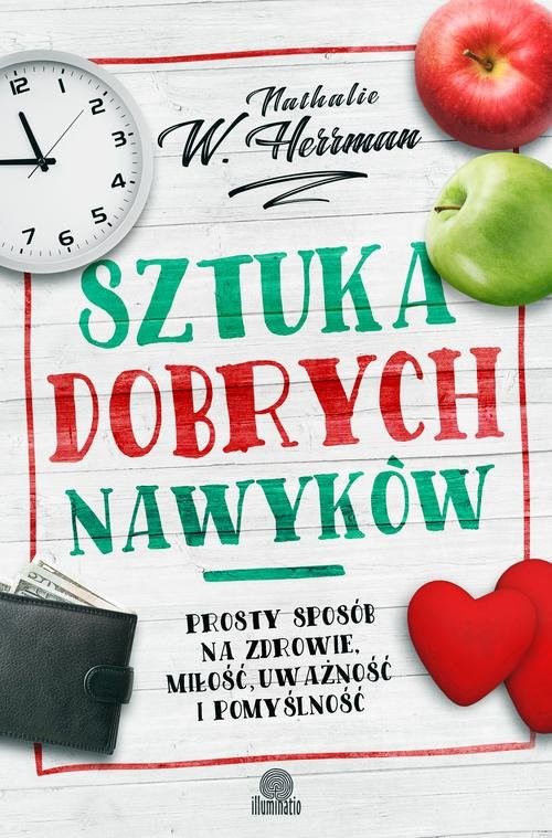 okładka Sztuka dobrych nawyków Prosty sposób na zdrowie, miłość uważność i pomyślność książka | Nathalie W. Herrman