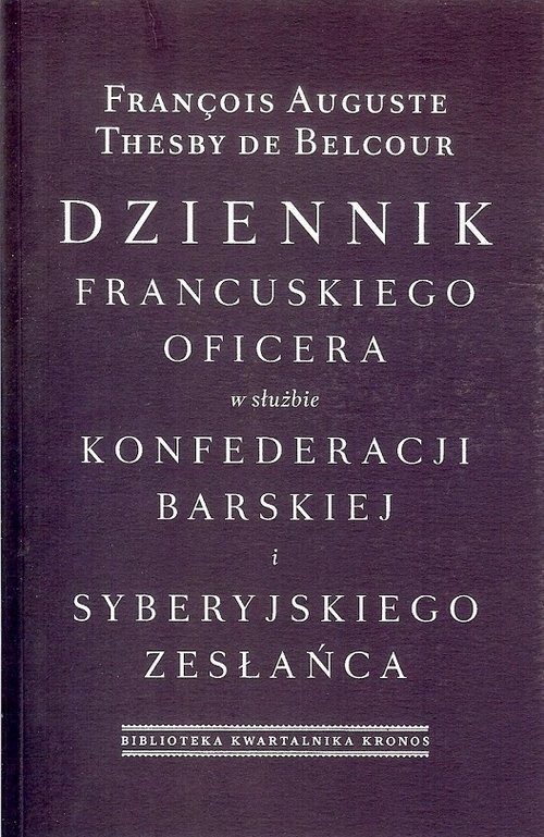 okładka Dziennik francuskiego oficera w służbie konfederacji barskiej i syberyjskiego zesłańca książka | de Belcour Francois Auguste Thesby