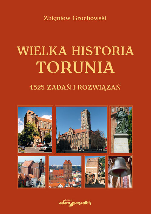okładka Wielka historia Torunia 1525 zadań i rozwiązań książka | Zbigniew Grochowski