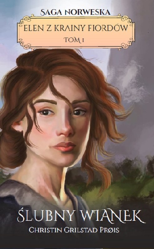 okładka Elen z krainy fiordów Tom 1 Śłubny wianek książka | Christin Grilstad Prois