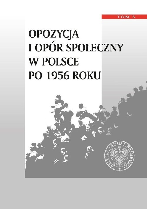 okładka Opozycja i opór społeczny w Polsce po 1956 roku Tom 3 Rolnicza „Solidarność” w Polsce 1980–1989 książka