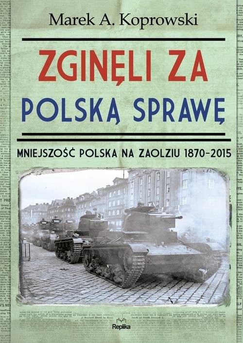 okładka Zginęli za polską sprawę Mniejszość Polska na Zaolziu 1870-2015 książka | Marek A. Koprowski