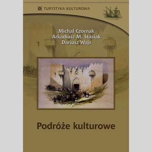 okładka Podróże kulturowe książka | Michał Czornak, Arkadiusz M. Stasiak, Dariusz Wajs
