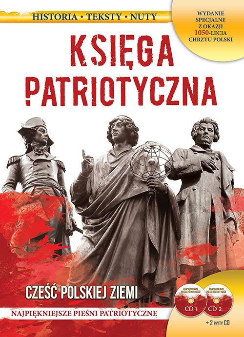 okładka Księga patriotyczna Cześć polskiej ziemi Wydanie specjalne z okazji 1050-lecia chrztu Polski. Książka + 2 płyty CD książka