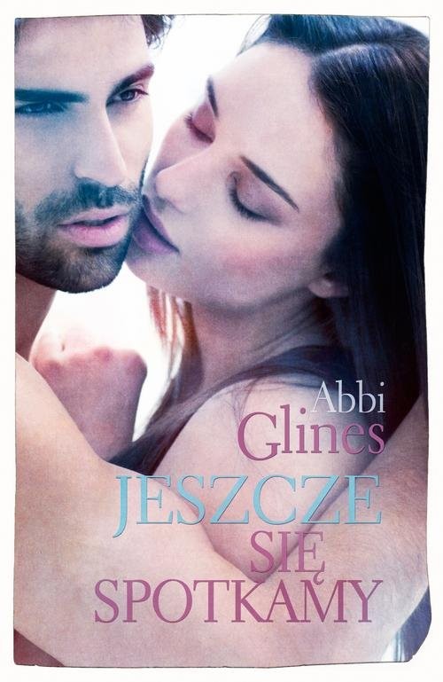 okładka Jeszcze się spotkamy książka | Abbi Glines