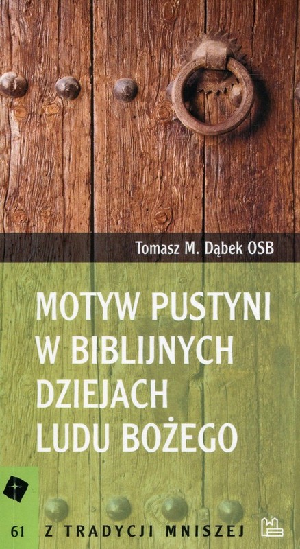 okładka Motyw pustyni w biblijnych dziejach Ludu Bożego książka | Tomasz M. Dąbek