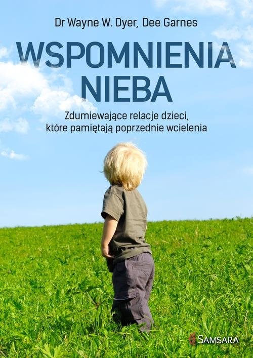 okładka Wspomnienia nieba Zdumiewające relacje dzieci, które pamiętają poprzednie wcielenia książka | Wayne Dyer, Dee Garnes
