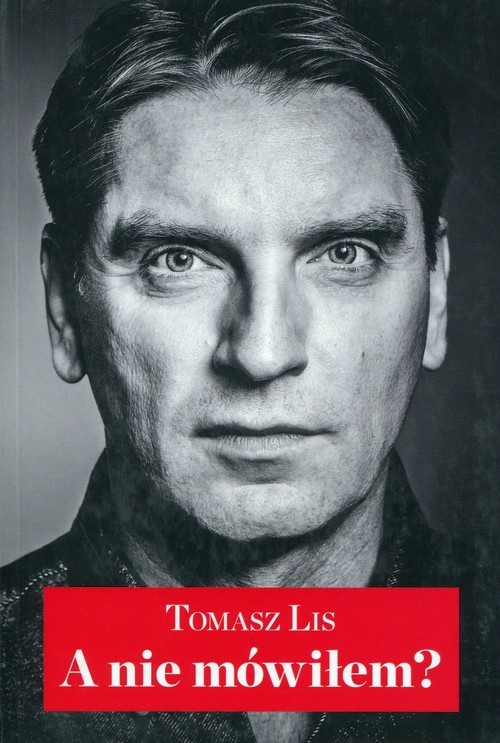 okładka A nie mówiłem? książka | Tomasz Lis