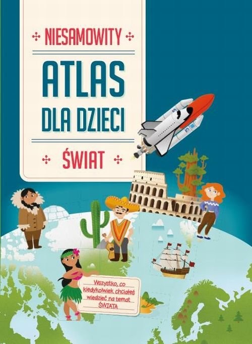 okładka Niesamowity atlas dla dzieci Świat książka