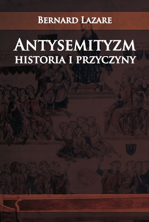 okładka Antysemityzm Historia i przyczyny książka | Lazare Bernard