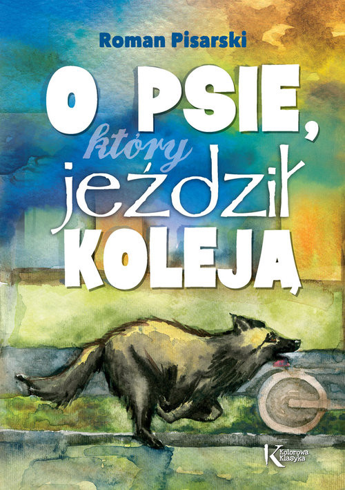 okładka O psie, który jeździł koleją książka | Pisarski Roman