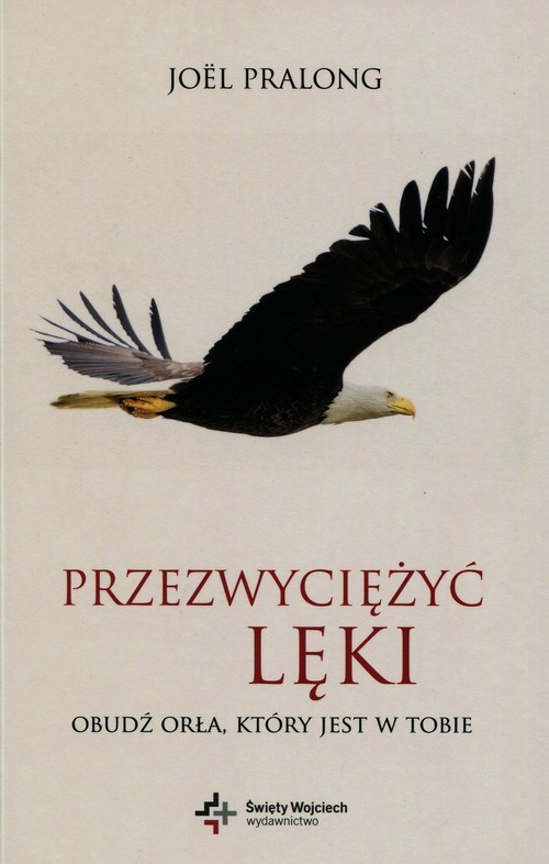 okładka Przezwyciężyć lęki Obudź orła który jest w Tobie książka | Joël Pralong