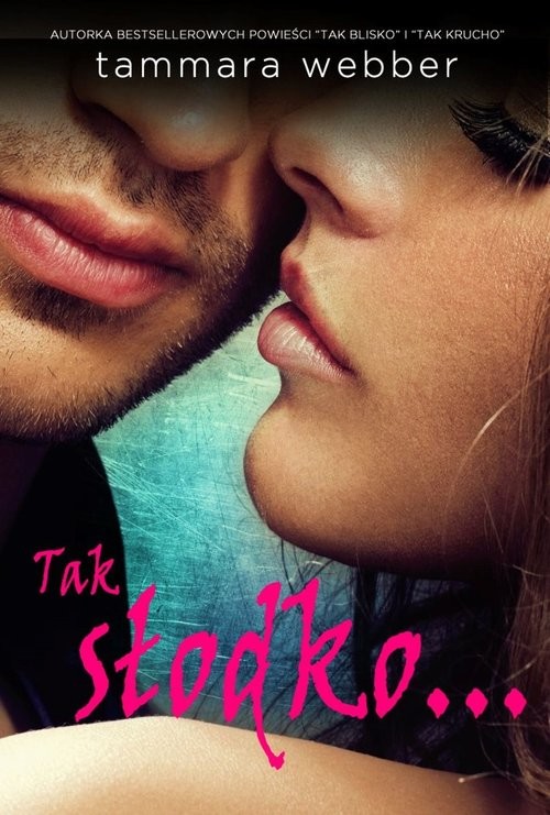 okładka Tak słodko… książka | Tammara Webber