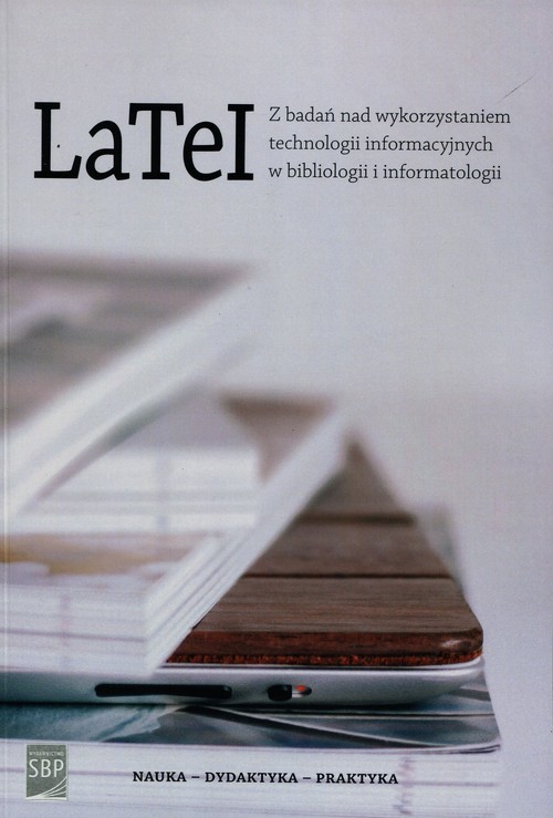 okładka LaTeI Z badań nad wykorzystaniem technologii informacyjnych w bibliologii i informatologii książka