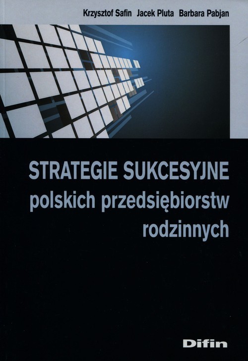 okładka Strategie sukcesyjne polskich przedsiębiorstw rodzinnych książka | Krzysztof Safin, Jacek Pluta, Barbara Pabjan