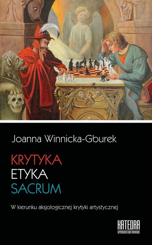 okładka Krytyka - etyka - sacrum W kierunku aksjologicznej krytyki artystycznej książka | Joanna Winnicka-Gburek