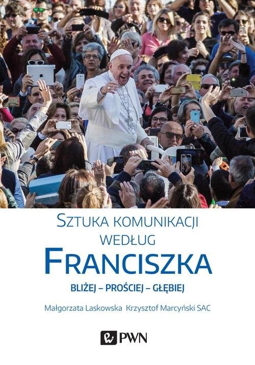 okładka Sztuka komunikacji według Franciszka książka | Krzysztof Marcyński, Małgorzata Laskowska