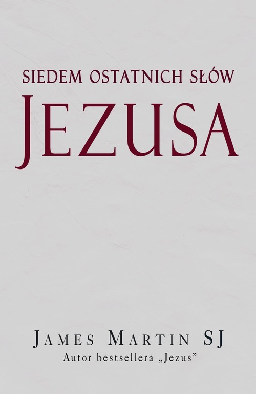 okładka Siedem ostatnich słów Jezusa książka | James Martin