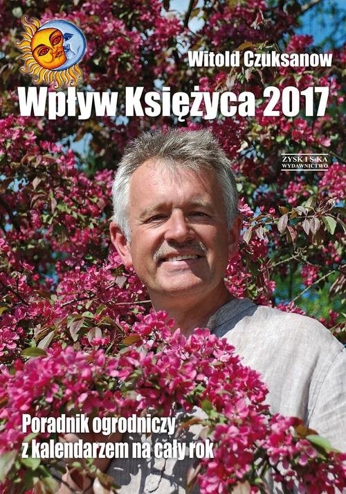 okładka Wpływ Księżyca 2017 Poradnik ogrodniczy z kalendarzem na cały rok książka | Witold Czuksanow