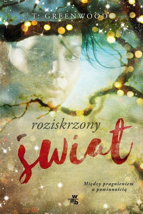 okładka Roziskrzony świat książka | T. Greenwood