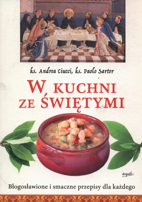 okładka W kuchni ze świętymi Błogosławione i smaczne przepisy dla każdego książka | Andrea Ciucci, Paolo Sartor