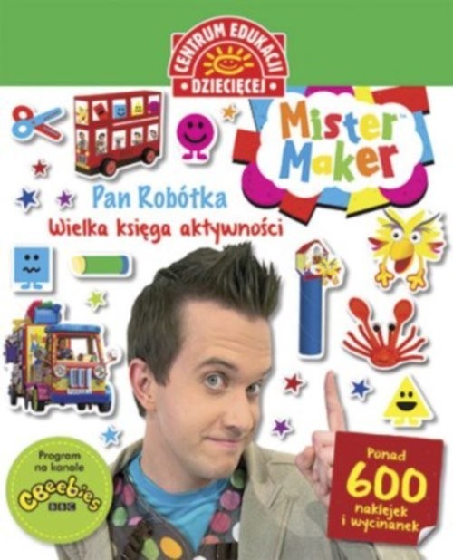 okładka Mister Maker (Pan Robótka) Wielka księga aktywności. Ponad 600 naklejek i wycinanek książka