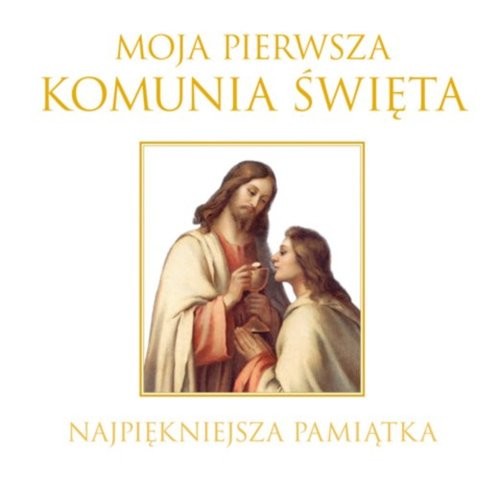 okładka Moja Pierwsza Komunia Święta Najpiękniejsza pamiątka książka