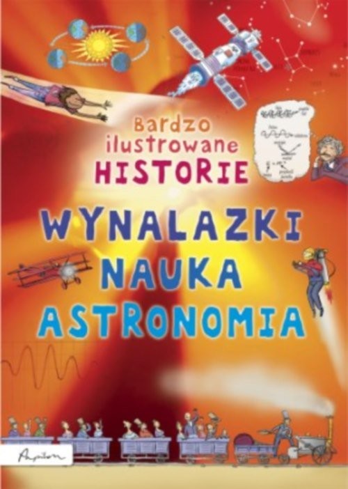 okładka Bardzo ilustrowane historie Wynalazki nauka, astronomia książka
