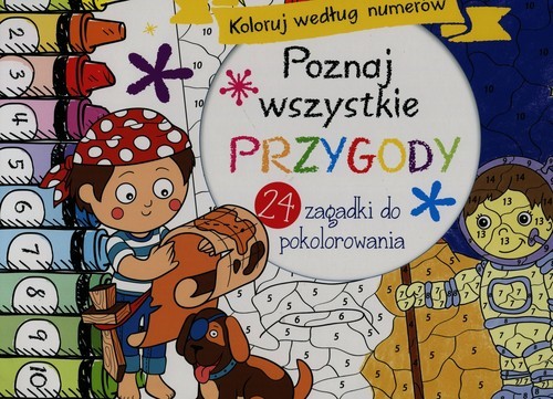 okładka Poznaj wszystkie przygody Koloruj według numerów 24 zagadki do pokolorowania książka