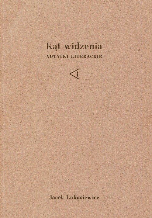 okładka Kąt widzenia Notatki literackie książka | Łukasiewicz Jacek