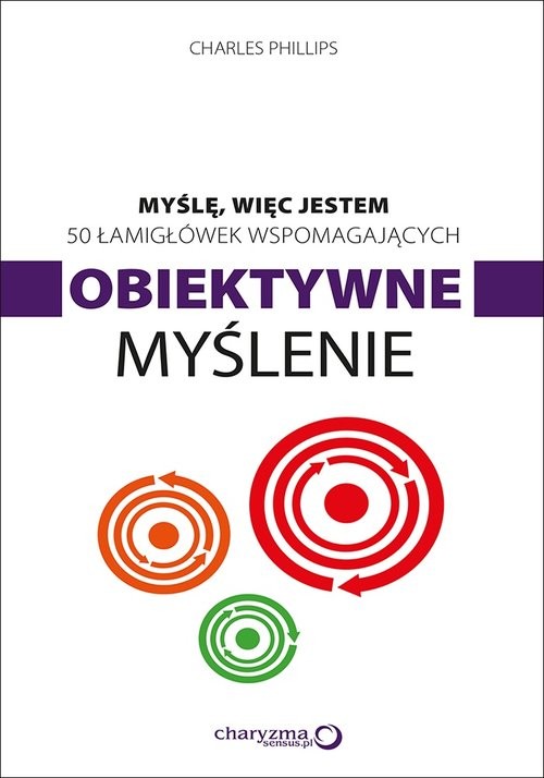 okładka Myślę więc jestem 50 łamigłówek wspomagających obiektywne myślenie książka | Charles Phillips