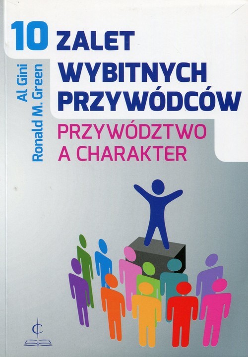 okładka 10 zalet wybitnych przywódców Przywództwo a charakter książka | Al. Gini, Ronald M. Green