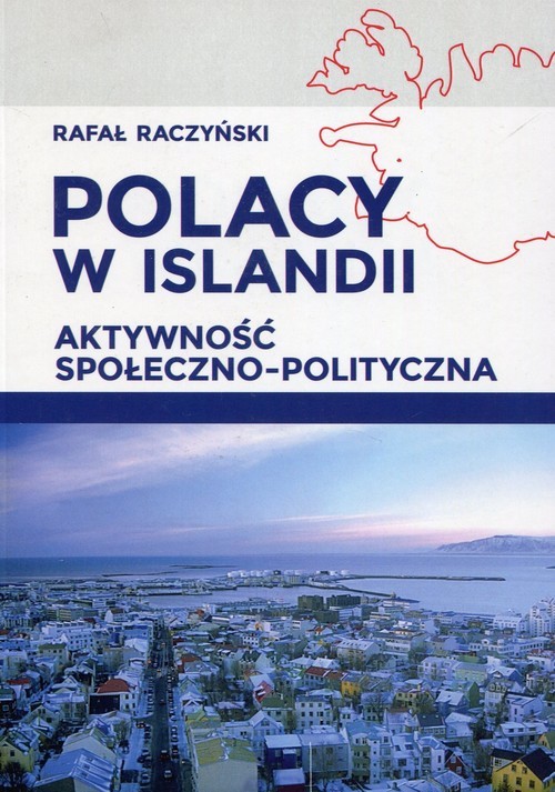 okładka Polacy w Islandii Aktywność społeczno-polityczna książka | Rafał Raczyński