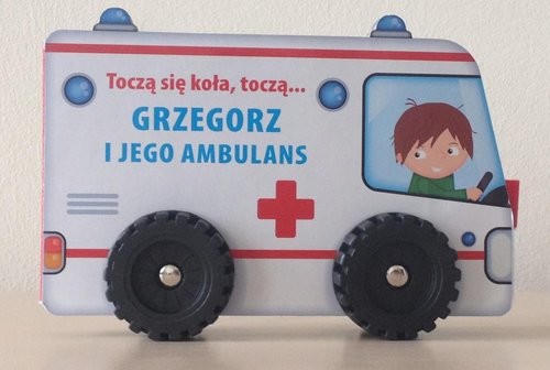 okładka Toczą się koła Grzegorz i jego ambulans książka