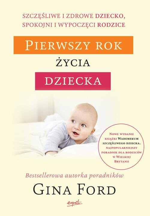 okładka Pierwszy rok życia dziecka Szczęśliwe i zdrowe dziecko, spokojni i wypoczęci rodzice książka | Gina Ford