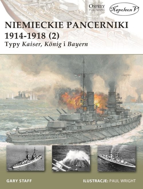 okładka Niemieckie pancerniki 1914-1918 (2) Typy Kaiser König i Bayern książka | Gary Staff